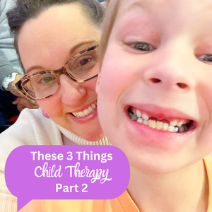 𝑻𝒉𝒆𝒔𝒆 𝟑 𝑻𝒉𝒊𝒏𝒈𝒔 on Play Therapy: Part 2