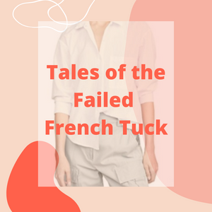 Tales of the Failed French Tuck