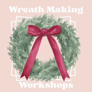 Wreath Making Workshops 2025